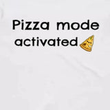 Pizza Mode Activated - T-shirt for foodies