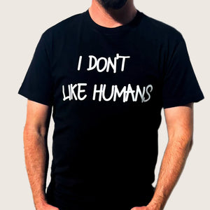 UNISEX "I Don’t Like Humans" Black T-Shirt – Antisocial Graphic Tee