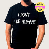 UNISEX "I Don’t Like Humans" Black T-Shirt – Antisocial Graphic Tee