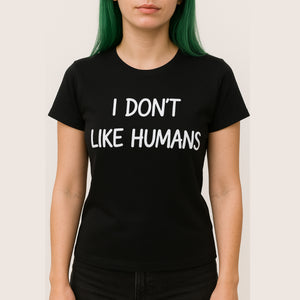 Unisex "I Don’t Like Humans" Black T-Shirt – Antisocial Graphic Tee