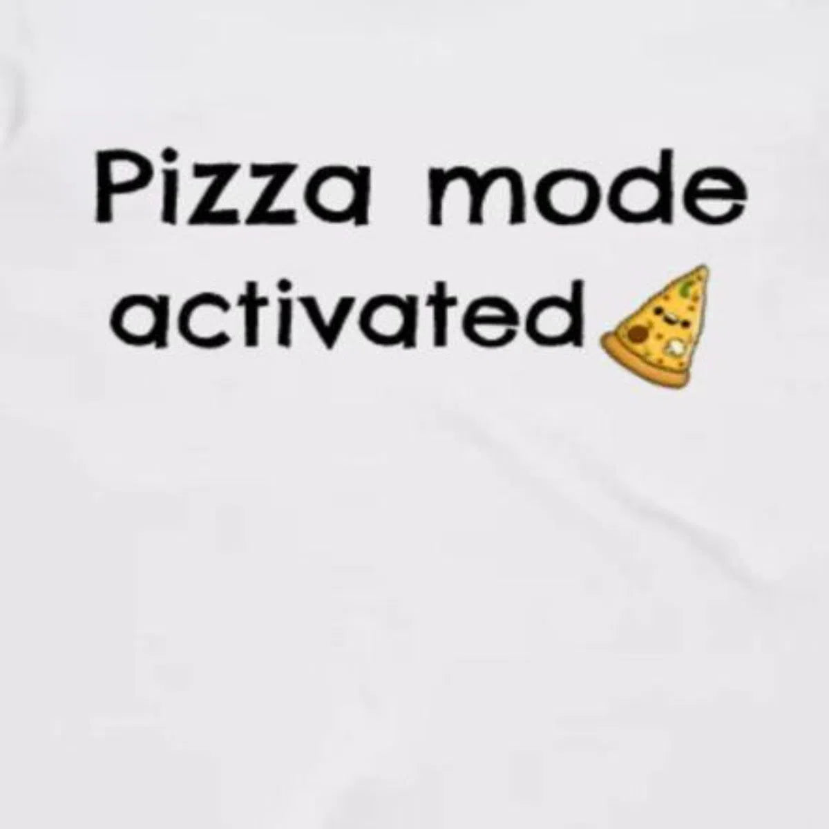 Pizza Mode Activated - T-shirt for foodies