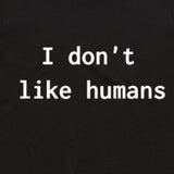 I Don't Like Humans (Black) - T-shirt