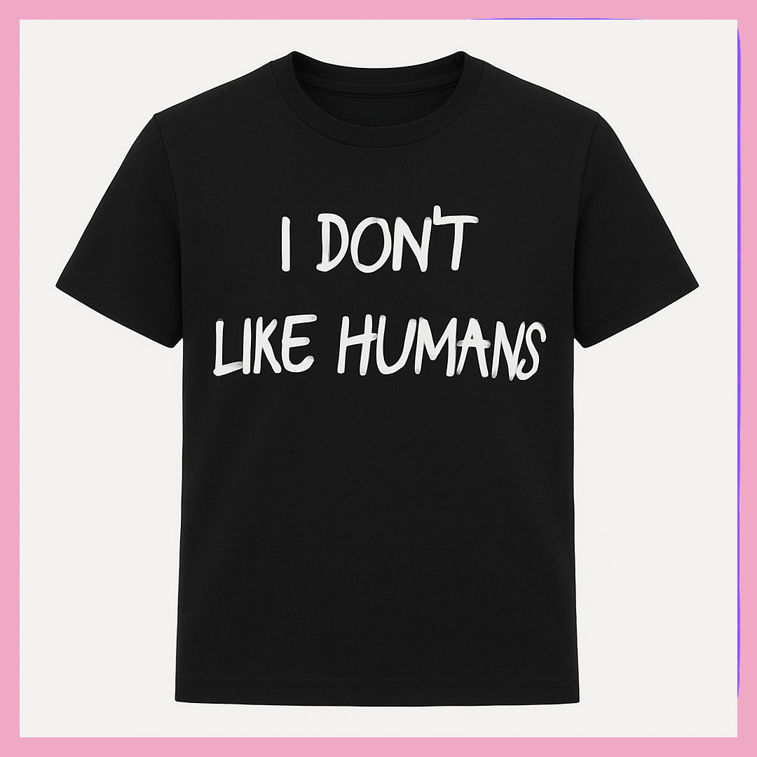 Unisex "I Don’t Like Humans" Black T-Shirt – Antisocial Graphic Tee