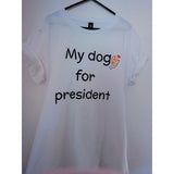 My Dog For President T-shirt