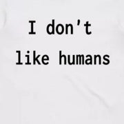 I Don't Like Humans (White) - T-shirt