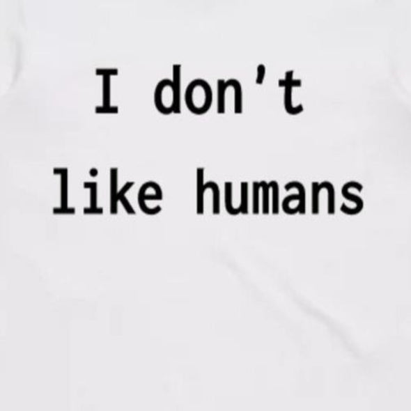 I don't like humans tee